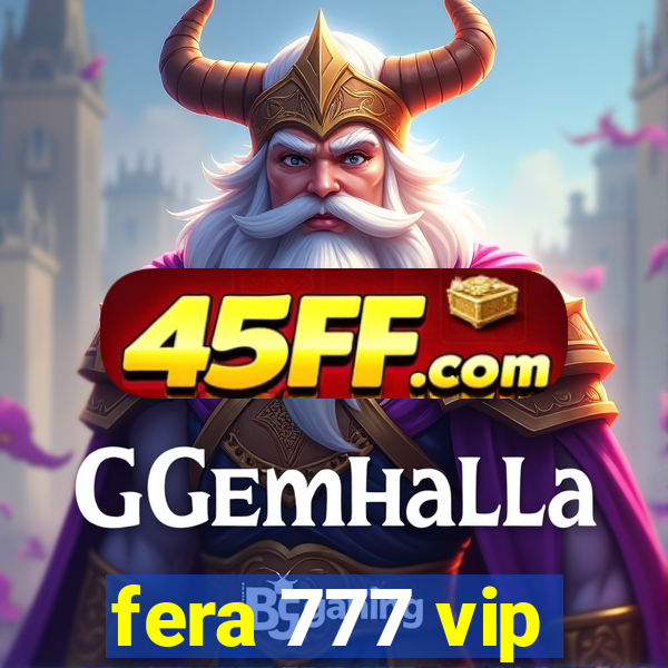 fera 777 vip